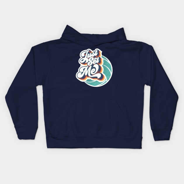 Just Set Me | Retro Volleyball Design Kids Hoodie by Volleyball Merch